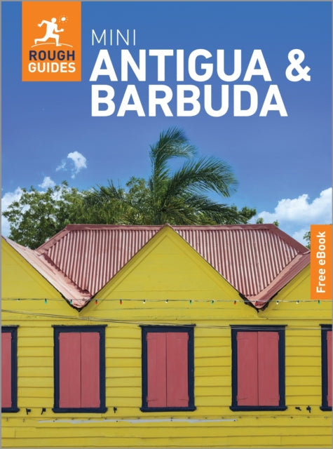 Rough Guides Mini Antigua and Barbuda: Travel Guide with eBook : 2026-2027 | Insider Tips | Must-See Sights | Maps & Itineraries | Covers: St John's, English Harbour, Barbuda and more - Joanne Owen