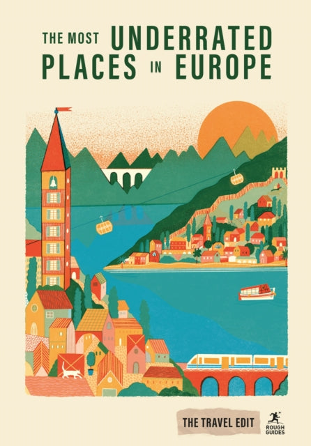 Rough Guides Travel Edit: The Most Underrated Places in Europe - Anthon Jackson