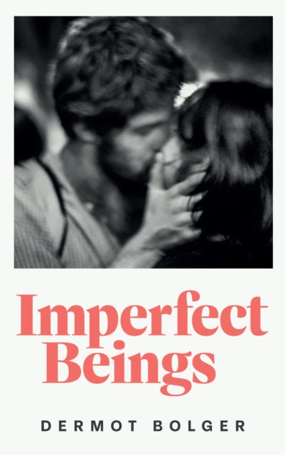 IMPERFECT BEINGS - Dermot Bolger