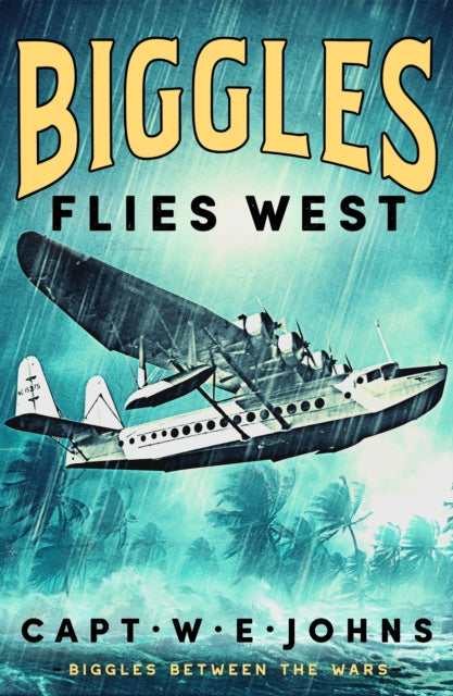 Front cover of Biggles Flies West by Captain W.E. Johns, hardback