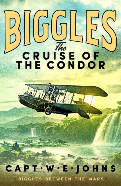 Front cover of Biggles: The Cruise of the Condor by Captain W.E. Johns, hardback