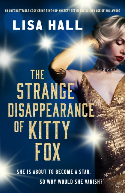 The Strange Disappearance of Kitty Fox : An unforgettable twisty time-hop mystery set in the Golden Age of Hollywood