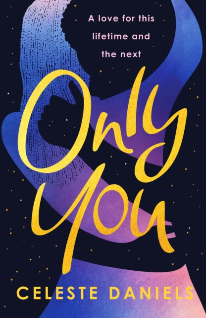 Only You : The spell-binding, epic debut romance that will break your heart - Celeste Daniels