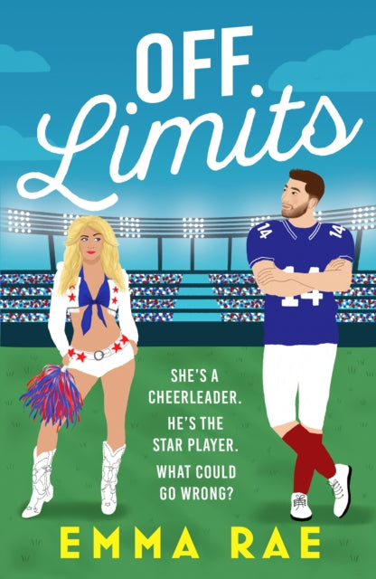 Off Limits : A fiery, forbidden Cheerleader x Footballer romance - Emma Rae