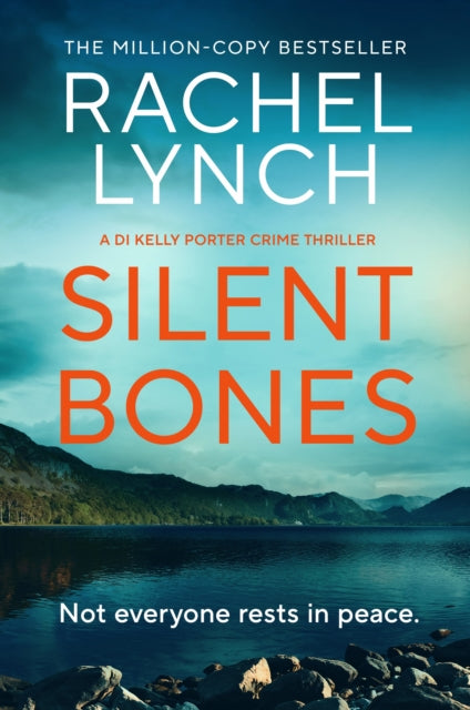 Silent Bones : An addictive and gripping crime thriller - Rachel Lynch