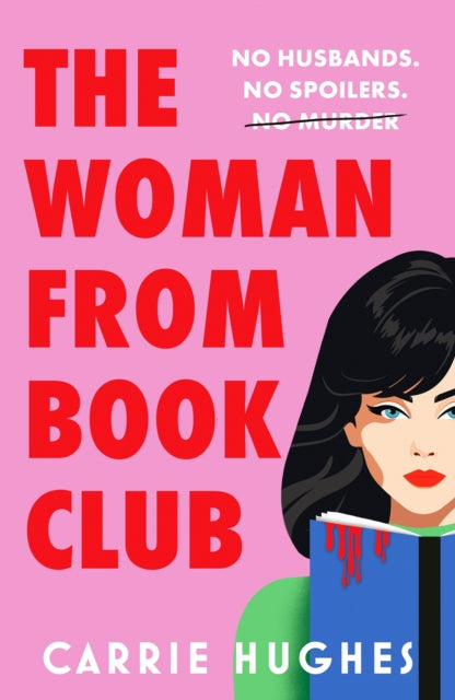 The Woman From Bookclub : A deliciously twisted, darkly comic revenge thriller about friends, husbands and book clubs. - Carrie Hughes