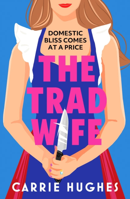 Front cover of The Trad Wife by Carrie Hughes, paperback