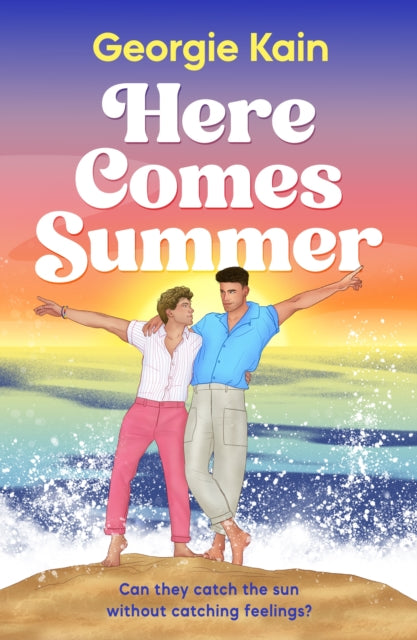 Here Comes Summer : An opposites attract, fake dating queer romcom full of spice and heart - Georgie Kain