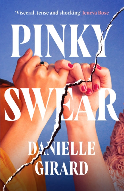 Pinky Swear : A pulse-thudding thriller that you won't be able to put down - Danielle Girard