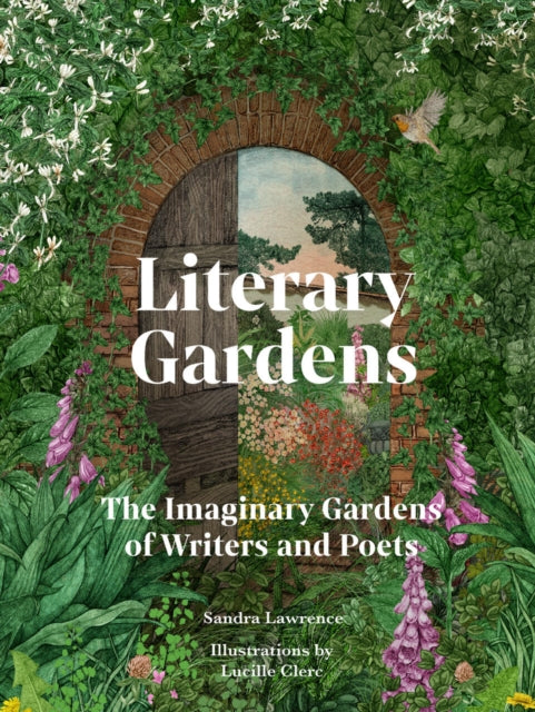 Literary Gardens : The imaginary gardens of writers and poets - Lucille Clerc