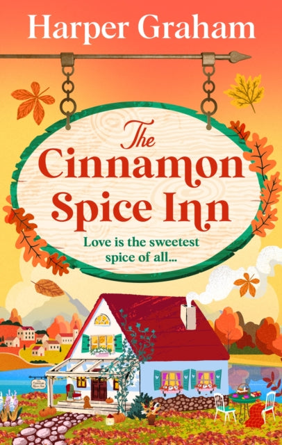 The Cinnamon Spice Inn : A totally addictive, heart-warming and cozy small-town romance - Harper Graham