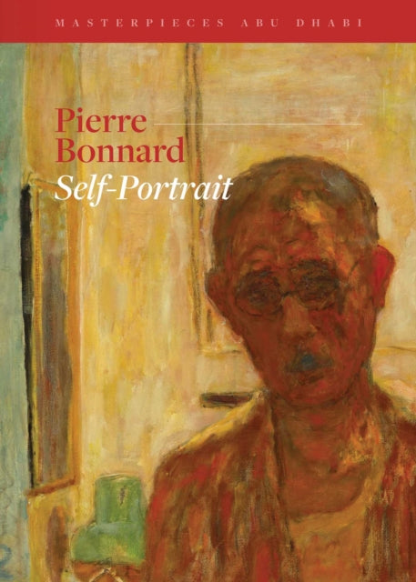 Pierre Bonnard, Self-Portrait : Masterpieces Abu Dhabi - Isabelle Cahn