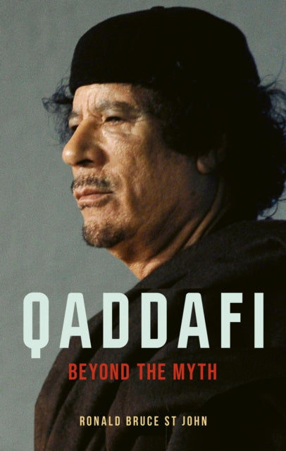 Qaddafi : Beyond the Myth - Ronald Bruce St John