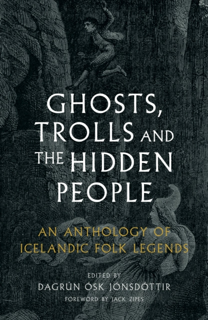 Ghosts, Trolls and the Hidden People : An Anthology of Icelandic Folk Legends - Dagrun Osk Jonsdottir