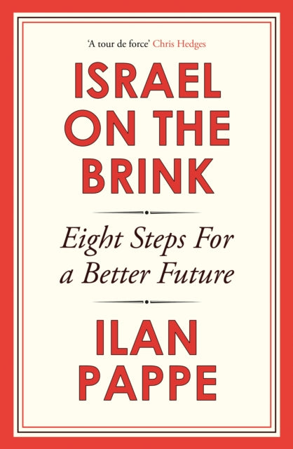 Israel on the Brink : Eight Steps for a Better Future - Ilan Pappe