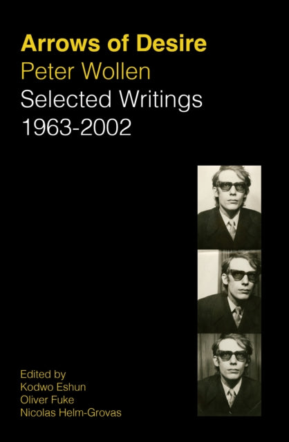 Arrows of Desire : Selected Writings 1963-2002 - Kodwo Eshun