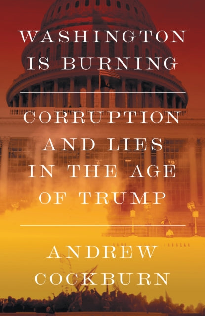 Front cover of Washington Is Burning by Andrew Cockburn, hardback