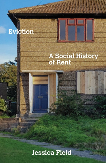 Eviction : A Social History of Rent - Jessica Field