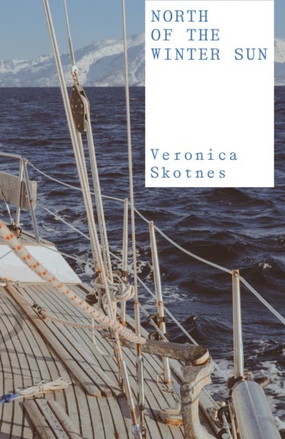 North of the Winter Sun - Veronica Skotnes