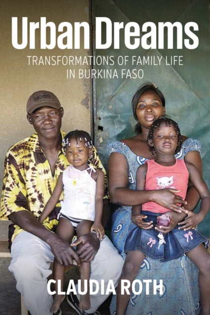 Urban Dreams : Transformations of Family Life in Burkina Faso - Manfred Perlik