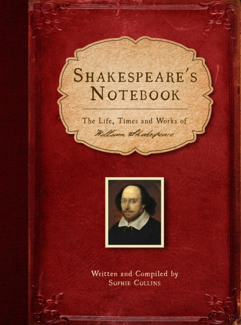 Shakespeare's Notebook : The Life, Times and Works of William Shakespeare - Sophie Collins