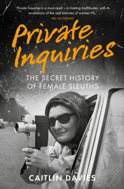 Private Inquiries : The Secret History of Female Sleuths - Caitlin Davies