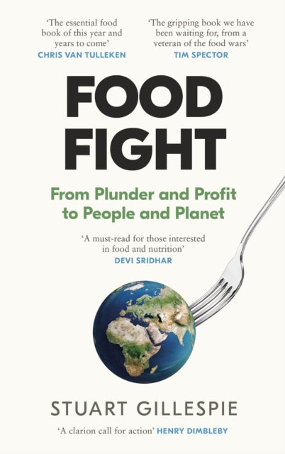 Food Fight : From Plunder and Profit to People and Planet - Stuart Gillespie