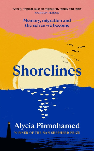 Shorelines : Memory, migration and the selves we become - Alycia Pirmohamed