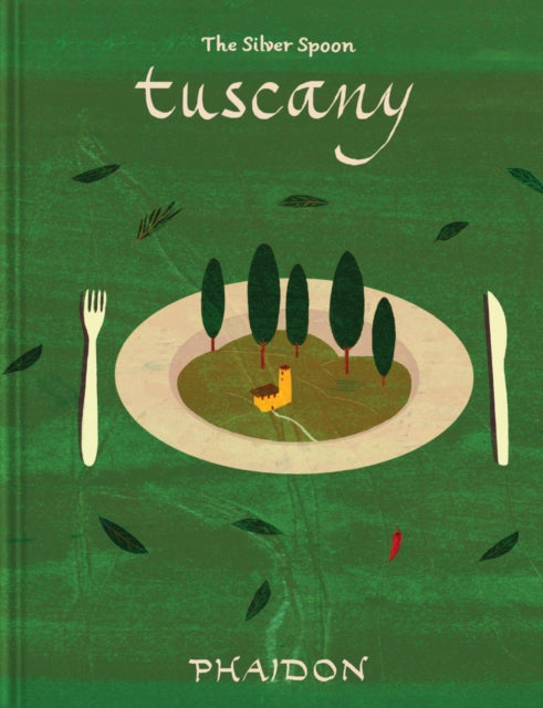 Tuscany : From The Silver Spoon - The Silver Spoon Kitchen
