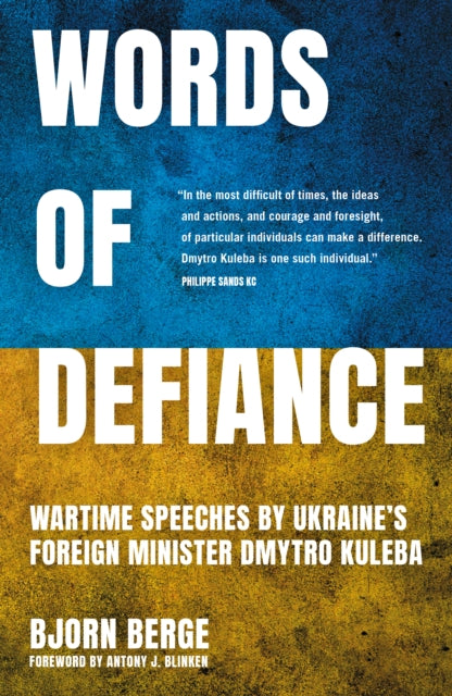 Words of Defiance : Wartime Speeches by Ukraine's Foreign Minister Dmytro Kuleba - Bjorn Berge