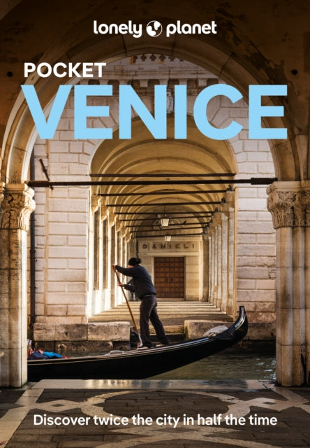 Lonely Planet Pocket Venice : Discover Twice the City in Half the Time | Top Sights | Maps & Walking Tours | Covers Piazza San Marco, Mercato dell'Antiquariato, Basilica di San Marco and more - Julia Buckley
