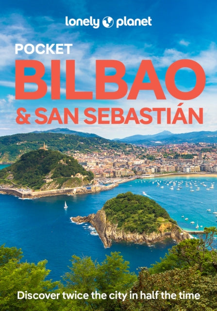 Lonely Planet Pocket Bilbao & San Sebastian : Discover Twice the Region in Half the Time | Top Sights | Maps & Walking Tours | Covers Arkeologi Museoa, Puente Colgante, Monte Igueldo and more - Lonely Planet