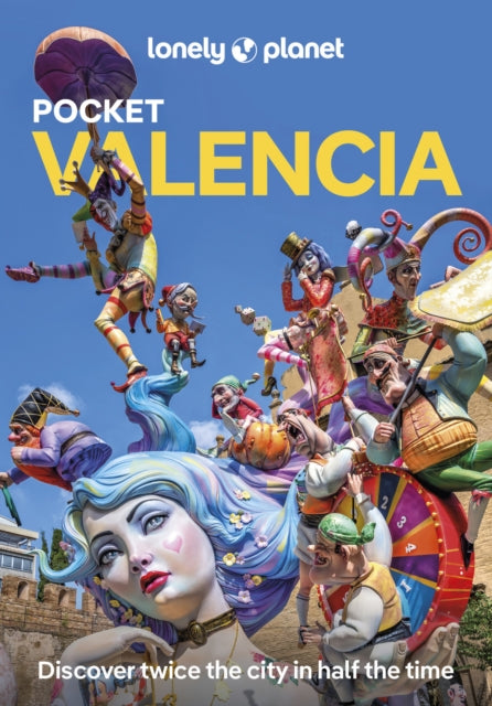Lonely Planet Pocket Valencia : Discover Twice the City in Half the Time | Top Sights | Maps & Walking Tours | Covers Catedral de Valencia, Museo de la Seda, Jardin Botanico and more - Lonely Planet