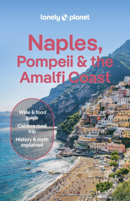 Lonely Planet Naples, Pompeii & the Amalfi Coast : Detailed Itineraries | Travel Like a Local | Insider Tips | Covers Naples, Pompeii, Capri, Sorrento, Amalfi, Salerno, and more - Eva Sandoval