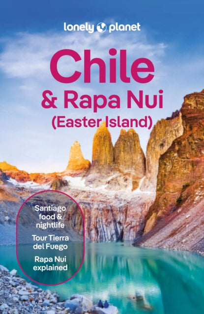 Lonely Planet Chile & Rapa Nui (Easter Island) : Plan the Trip of a Lifetime | Detailed Itineraries & Maps | Insider Tips | Covers Santiago, Norte Grande, Norte Chico and more - Kevin Raub