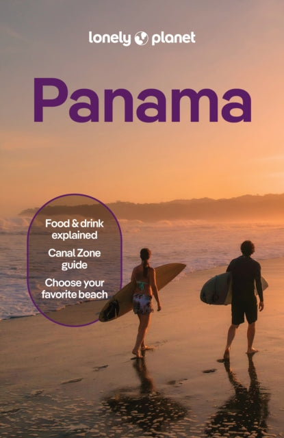 Lonely Planet Panama : Plan the Trip of a Lifetime | Detailed Itineraries & Maps | Insider Tips | Covers Panama City, Bocas del Toro, Darien and more - Jen Ruiz