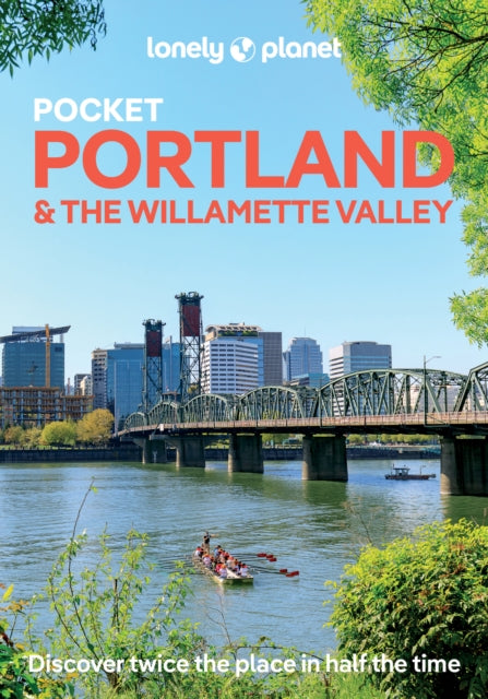 Lonely Planet Pocket Portland & the Willamette Valley : Discover Twice the Region in Half the Time | Top Sights | Maps & Walking Tours | Covers Downtown, Washington Park, Pearl District and more - Lonely Planet