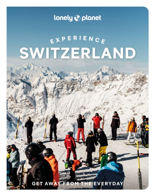 Lonely Planet Experience Switzerland - Kerry Walker