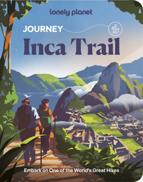 Lonely Planet Journey Inca Trail : Experience one of the World's Great Adventures | Features Maps & Must-Do Stops | Build Your Own Unique Itinerary | Expert Travel Tips - Lonely Planet