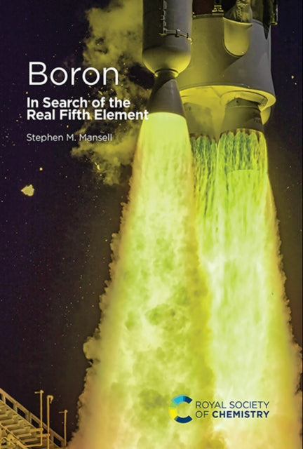 Boron : In Search of the Real Fifth Element - Stephen M Mansell