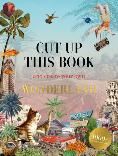 Front cover of Cut Up This Book and Create Your Own Wonderland by Eliza Scott, paperback