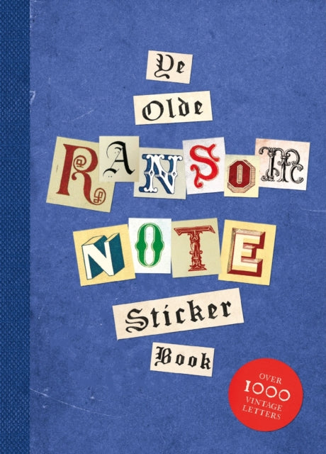 Ye Olde Ransom Note Sticker Book : Over 2000 peel-off letters for your anonymous messages!