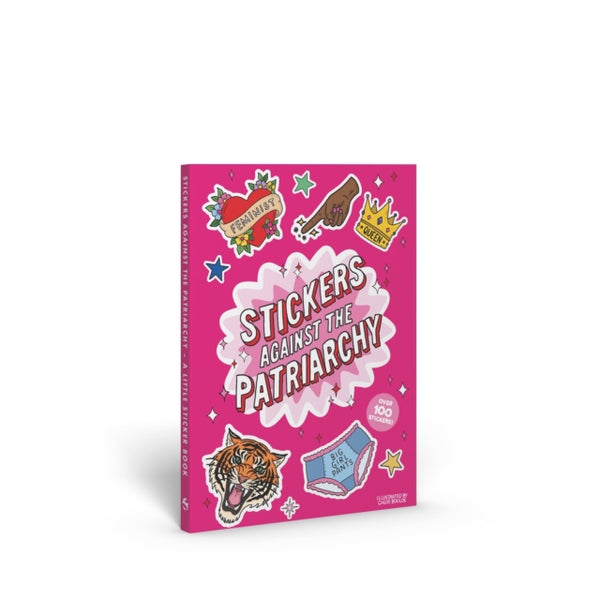 Stickers Against the Patriarchy : A Little Sticker Book - Chloe Boulos