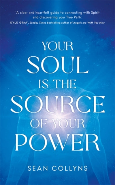 Your Soul Is the Source of Your Power - Sean Collyns