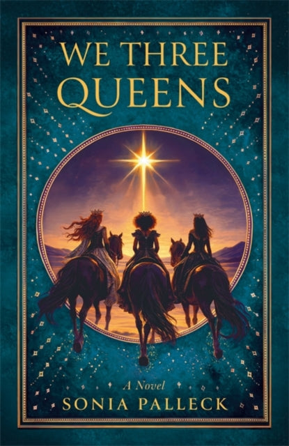 We Three Queens : A Novel - Sonia Palleck