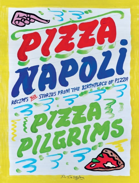 Pizza Napoli : Pizza Pilgrims Recipes and Stories from the Birthplace of Pizza - Thom Elliot