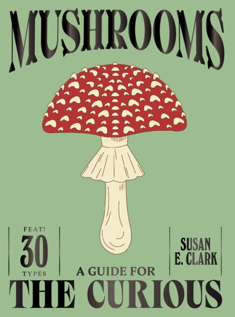 Front cover of Mushrooms by Susan E. Clark, hardback