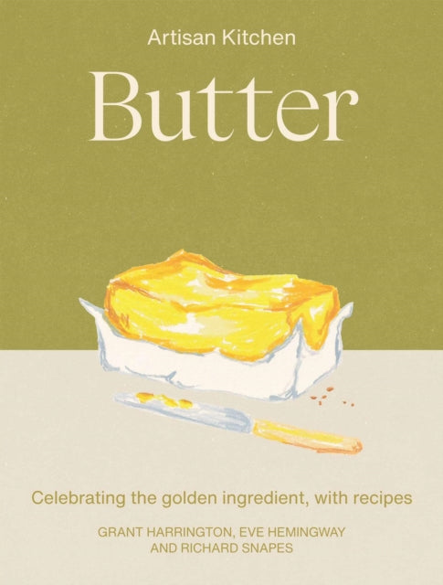 Butter : Celebrating the golden ingredient, with recipes - Eve Hemingway
