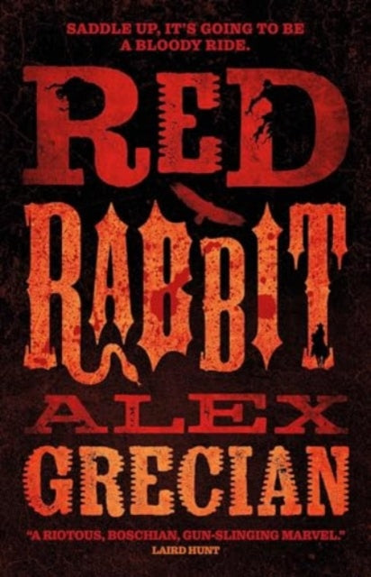 Red Rabbit : A Wild West Horror from New York Times Bestselling Author Alex Grecian - Alex Grecian