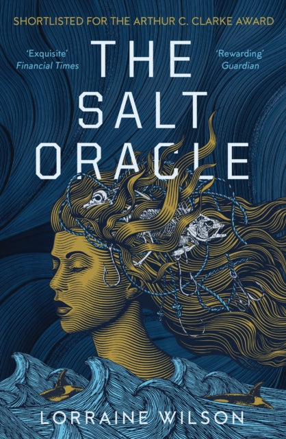 The Salt Oracle : Shortlisted for the Arthur C. Clarke Award 2026 - Lorraine Wilson